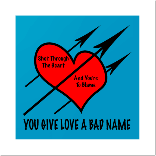 You Give Love A Bad Name Posters and Art